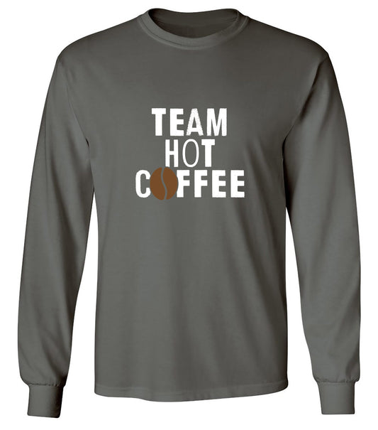 Funny T-Shirts design "Team Hot Coffee, T-Shirt - Long Sleeve"