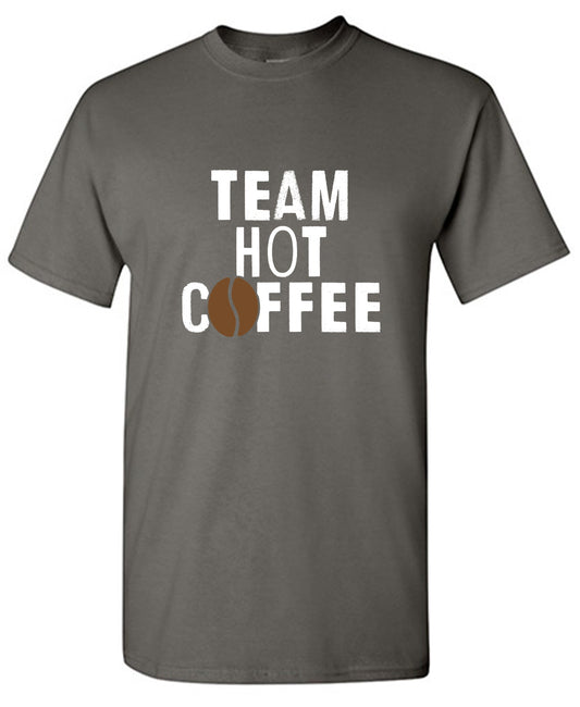 Funny T-Shirts design "Team Hot Coffee, T-Shirt - Tall Tee"