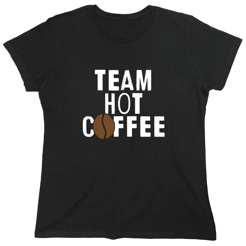 Funny T-Shirts design "Team Hot Coffee, T-Shirt - Womens"