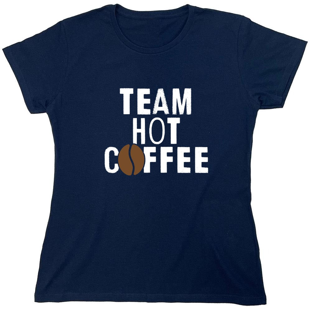 Funny T-Shirts design "Team Hot Coffee, T-Shirt - Womens"