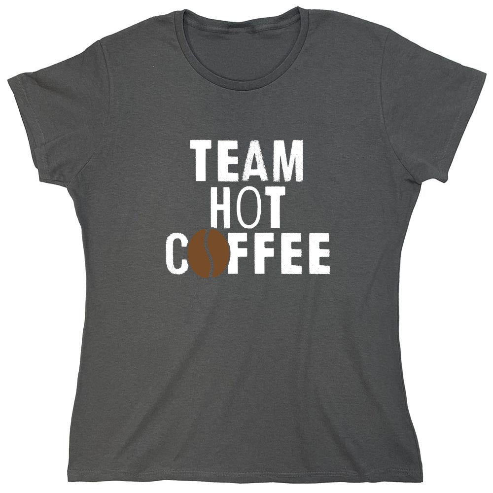 Funny T-Shirts design "Team Hot Coffee, T-Shirt - Womens"