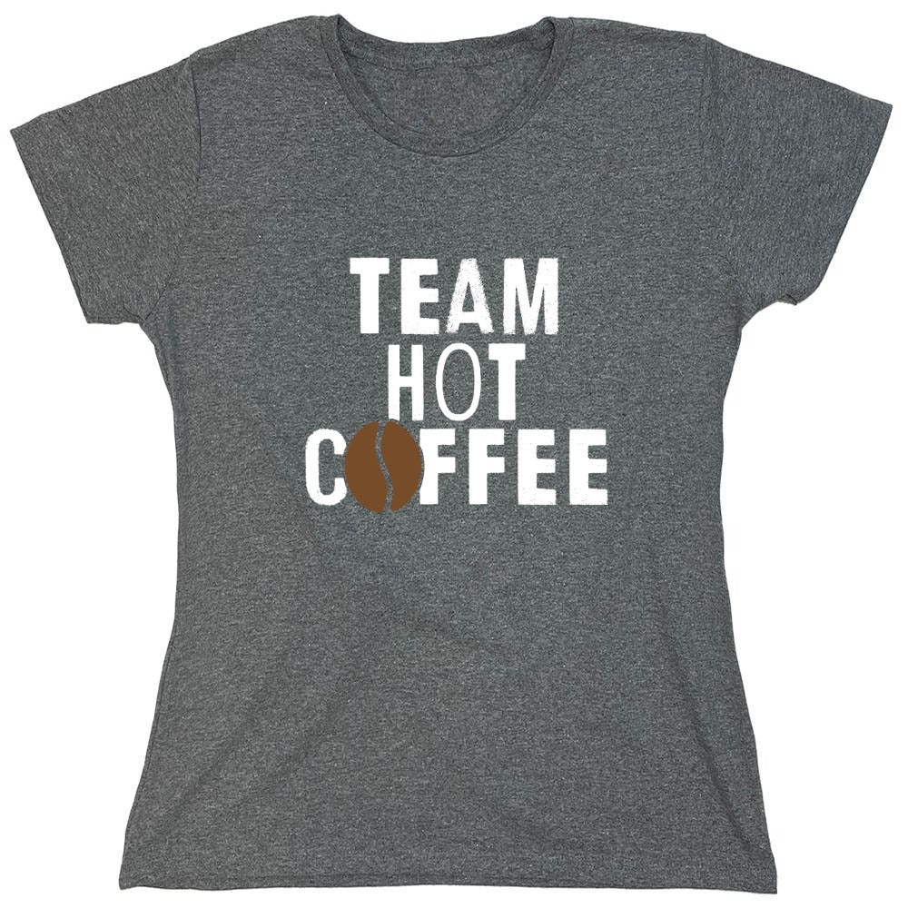 Funny T-Shirts design "Team Hot Coffee, T-Shirt - Womens"