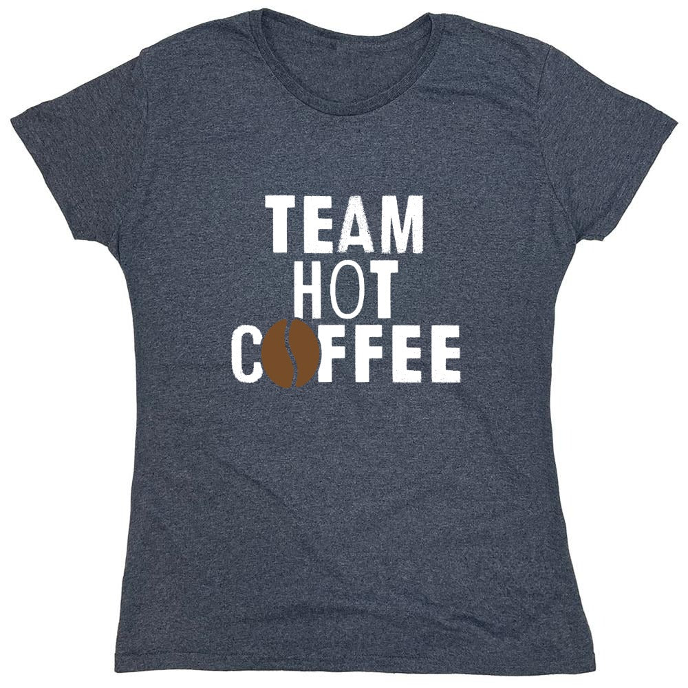Funny T-Shirts design "Team Hot Coffee, T-Shirt - Womens"