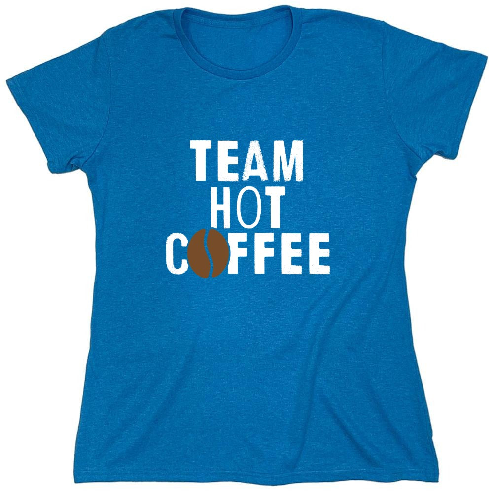 Funny T-Shirts design "Team Hot Coffee, T-Shirt - Womens"
