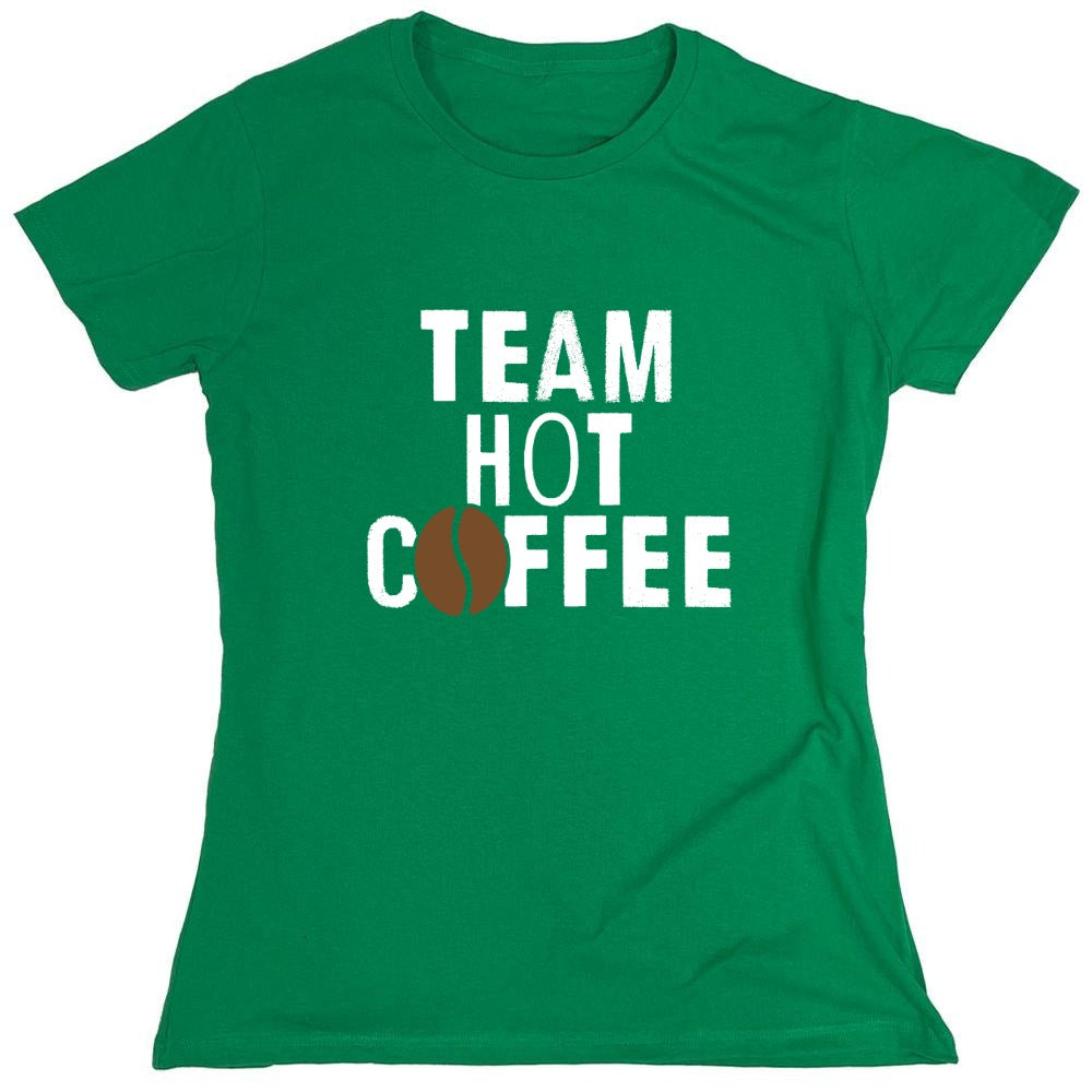 Funny T-Shirts design "Team Hot Coffee, T-Shirt - Womens"