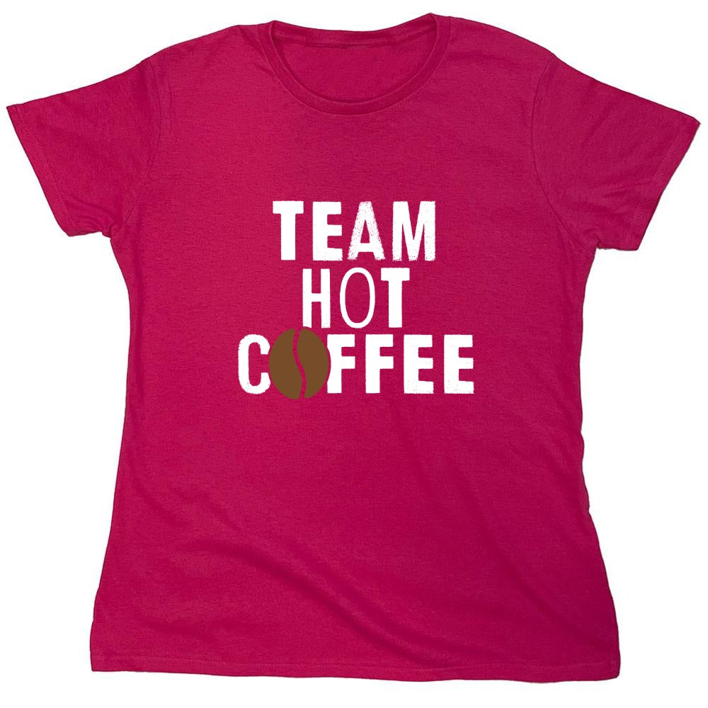 Funny T-Shirts design "Team Hot Coffee, T-Shirt - Womens"