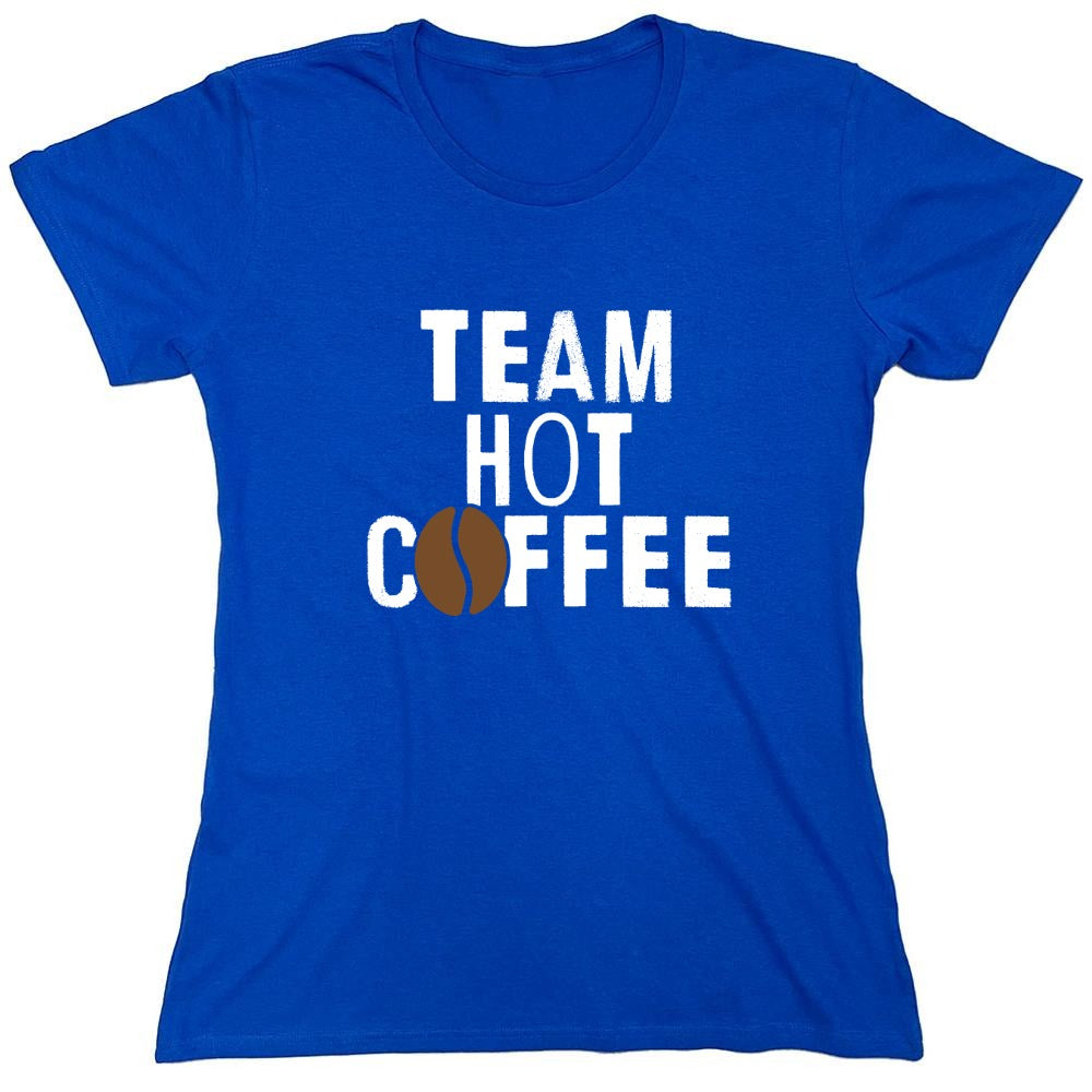 Funny T-Shirts design "Team Hot Coffee, T-Shirt - Womens"
