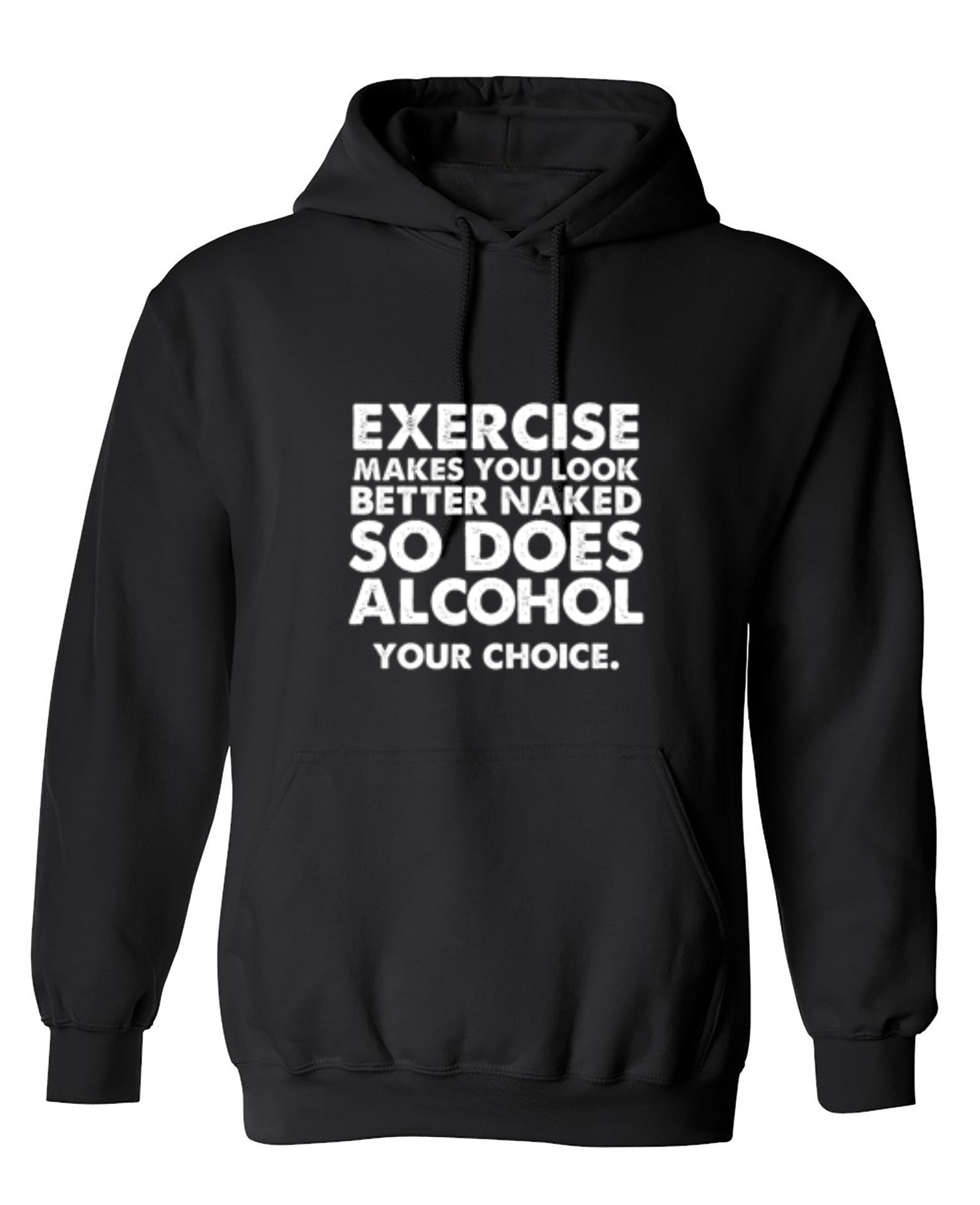 Funny T-Shirts design "Exercise Makes You Look Better Naked, So Does Alcohol. Your Choice T-Shirt"