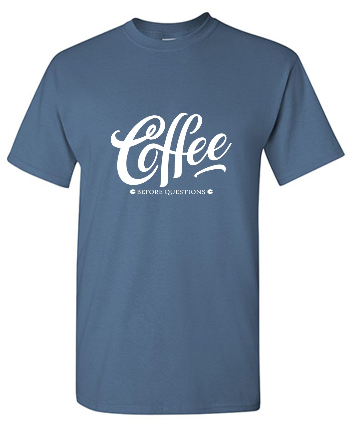 Funny T-Shirts design "Coffee Before Question, Funny Shirt"