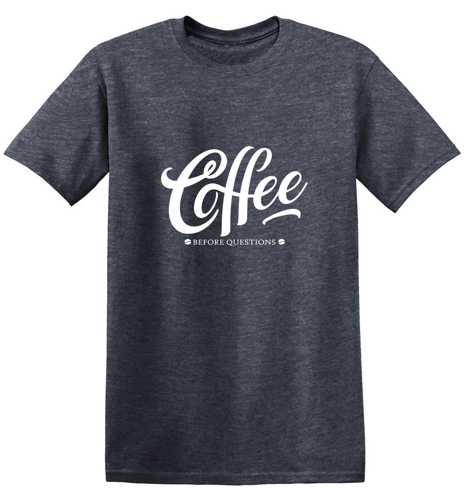 Funny T-Shirts design "Coffee Before Question, Funny Shirt"