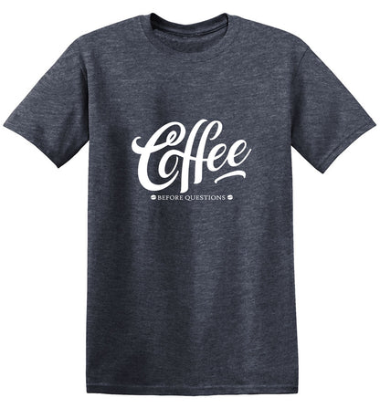 Funny T-Shirts design "Coffee Before Question, Funny Shirt"