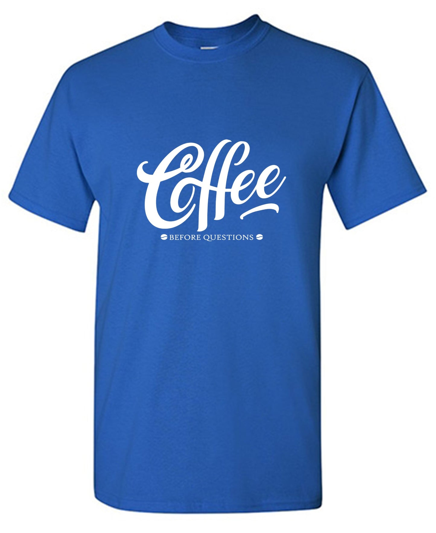 Funny T-Shirts design "Coffee Before Question, Funny Shirt"