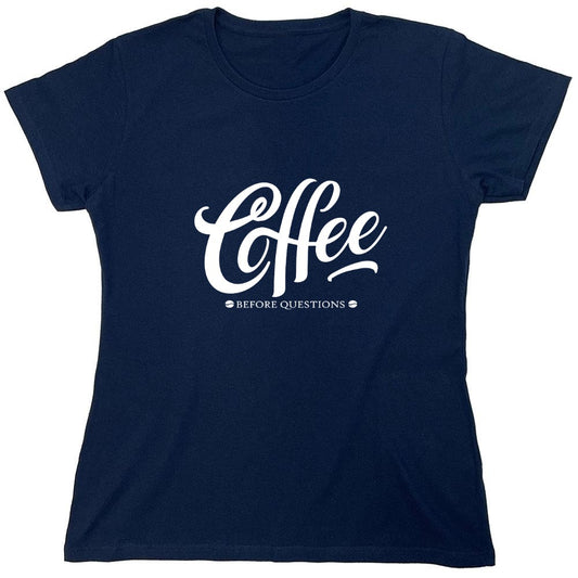 Funny T-Shirts design "Coffee Before Question, Funny Shirt - Womens"