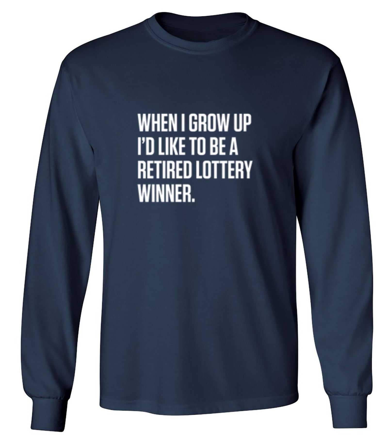 Funny T-Shirts design "When I Grow Up I'd Like To Be A Retired Lottery Winner"
