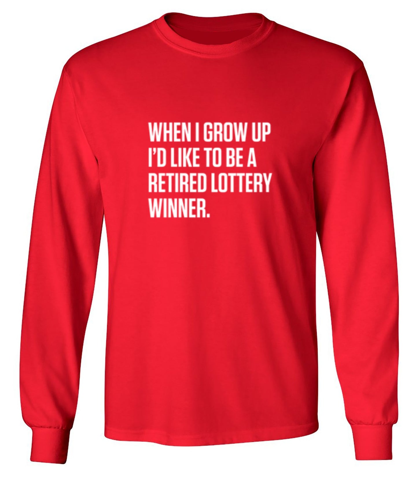 Funny T-Shirts design "When I Grow Up I'd Like To Be A Retired Lottery Winner"