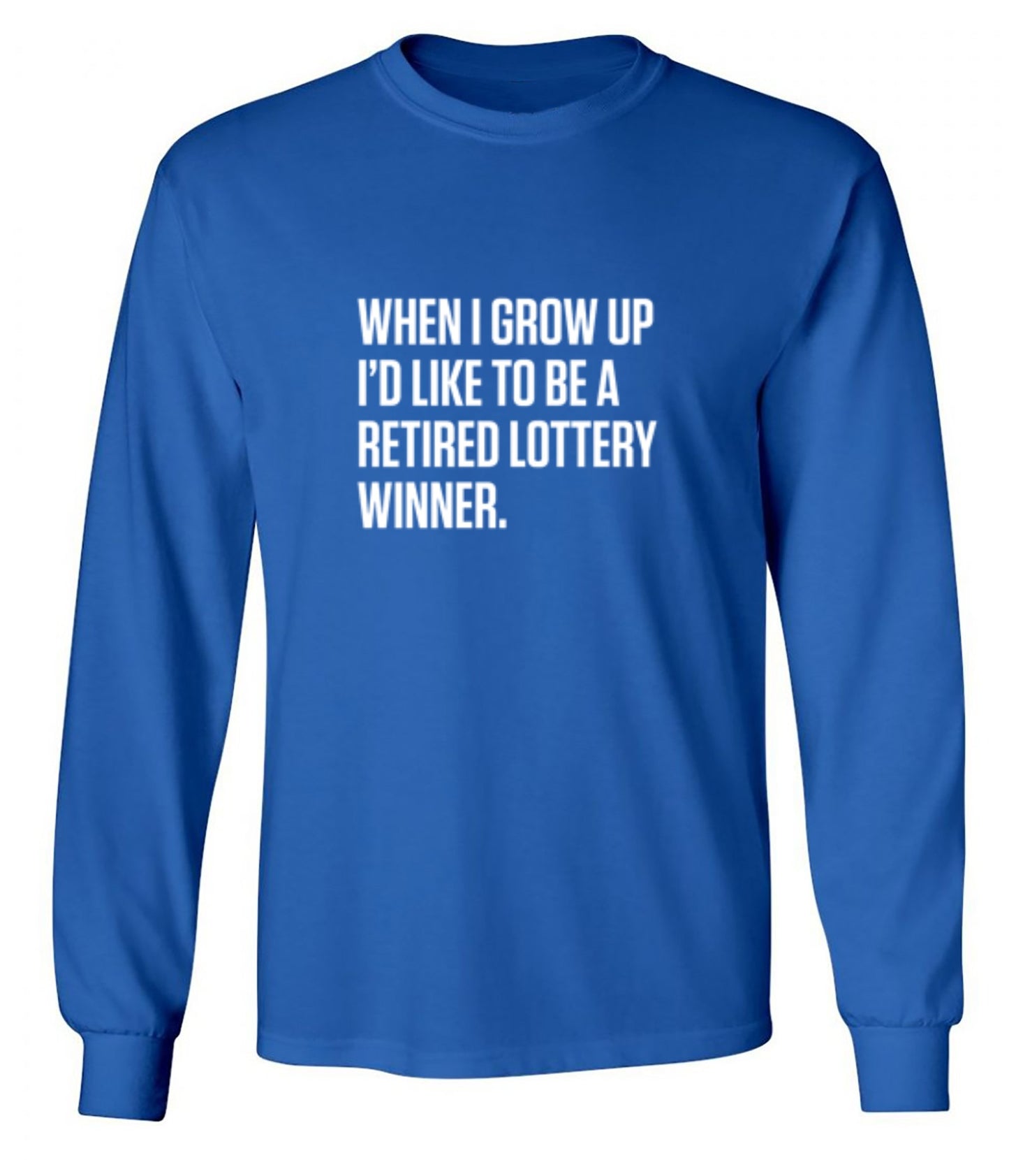 Funny T-Shirts design "When I Grow Up I'd Like To Be A Retired Lottery Winner"