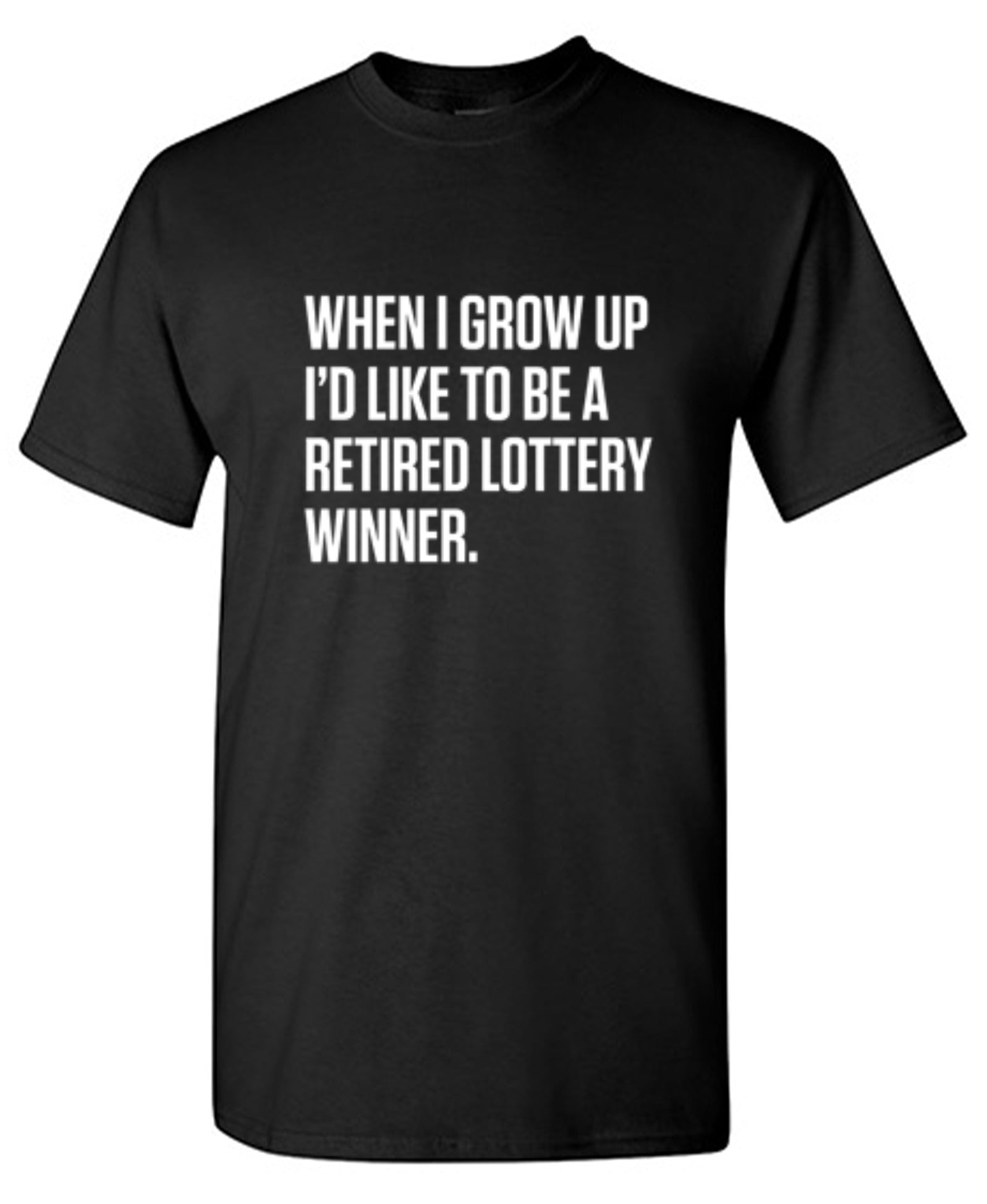Funny T-Shirts design "When I Grow Up I'd Like To Be A Retired Lottery Winner"