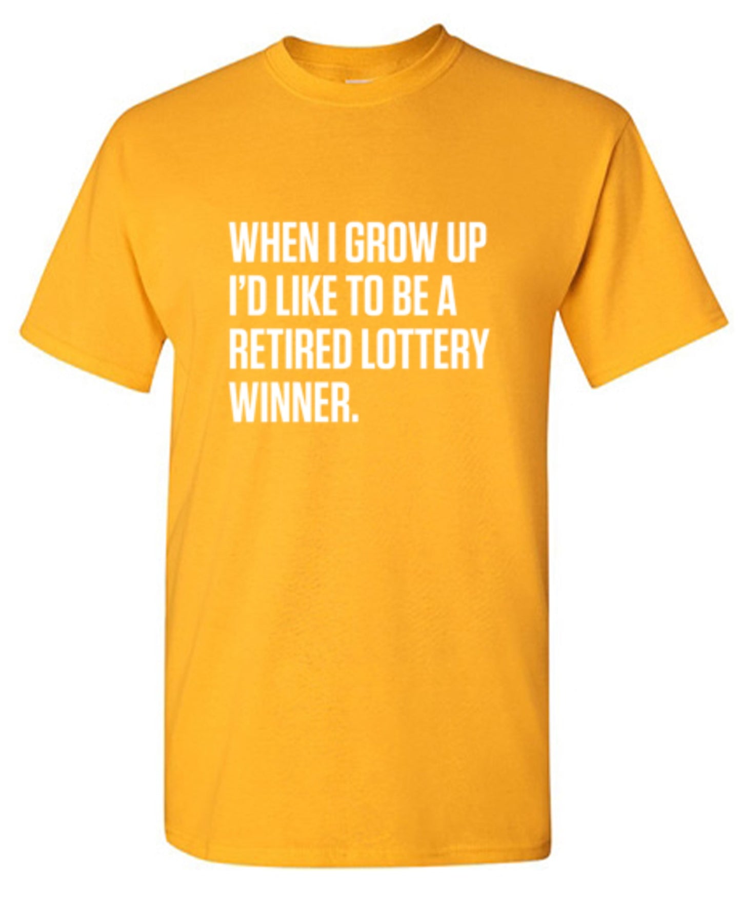 Funny T-Shirts design "When I Grow Up I'd Like To Be A Retired Lottery Winner"
