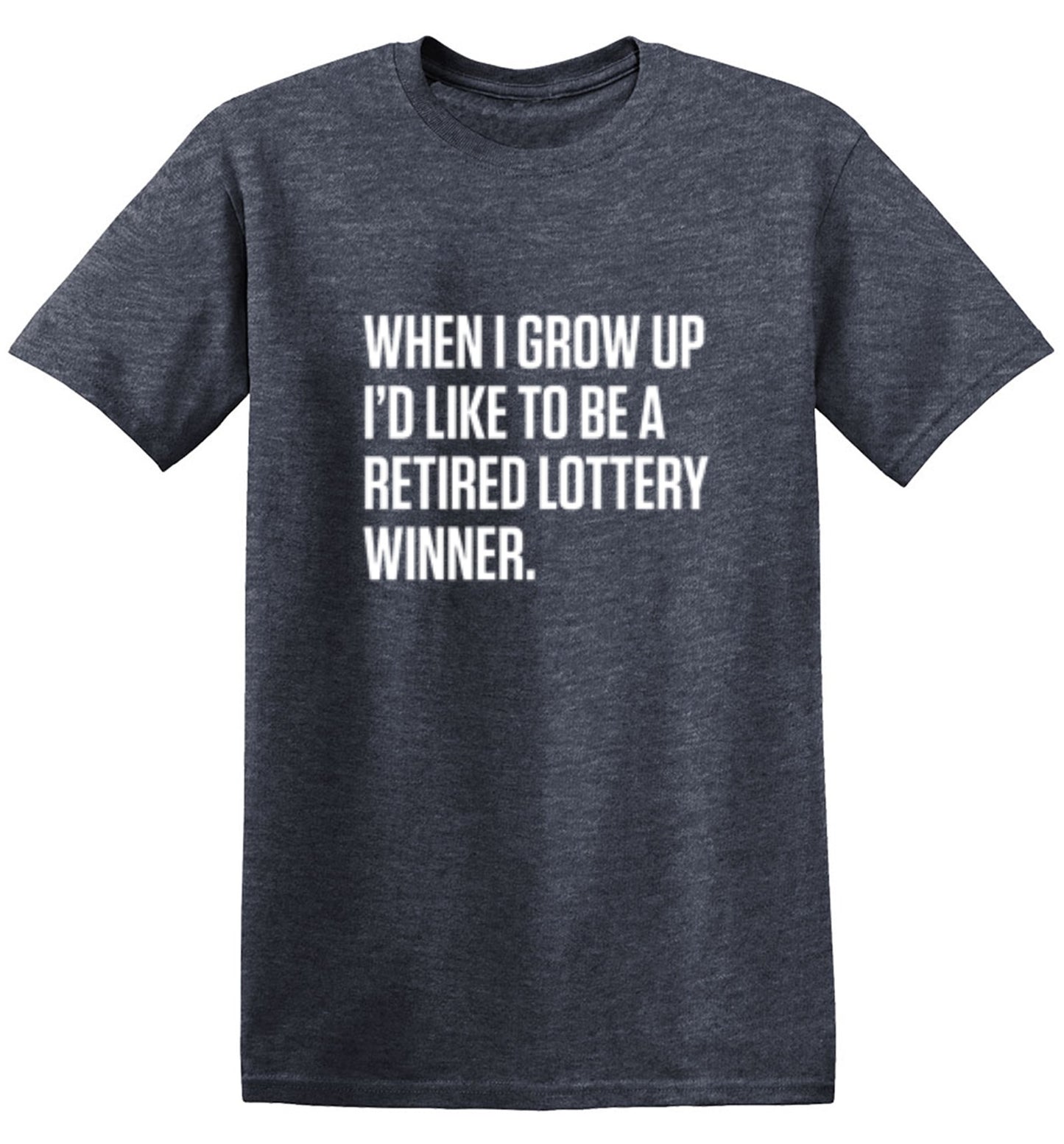 Funny T-Shirts design "When I Grow Up I'd Like To Be A Retired Lottery Winner"