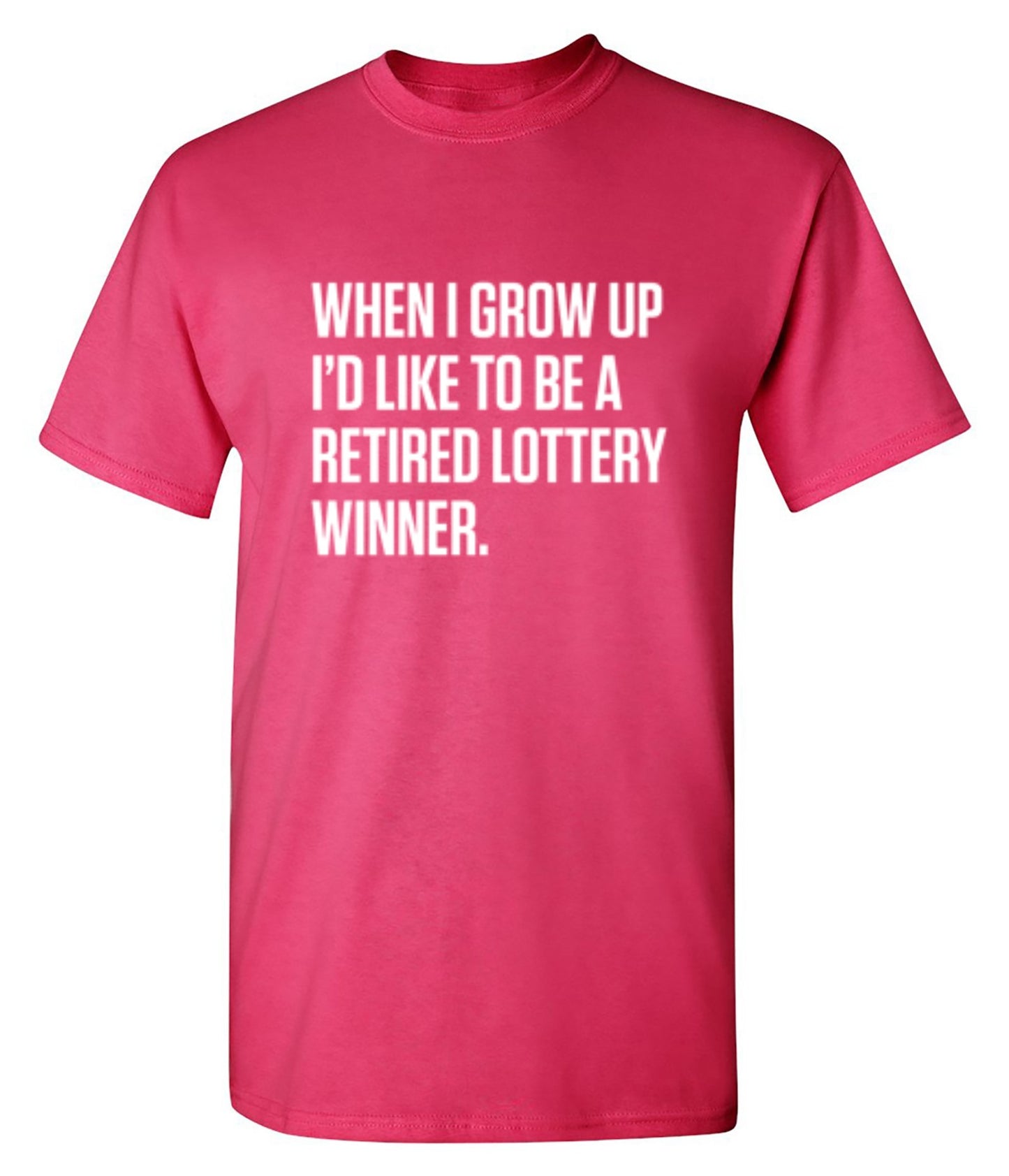 Funny T-Shirts design "When I Grow Up I'd Like To Be A Retired Lottery Winner"