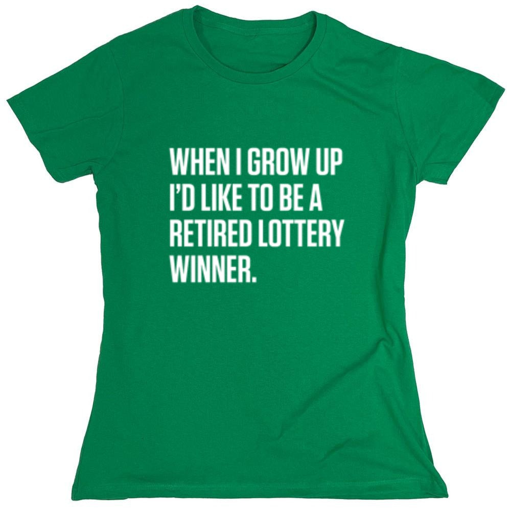 Funny T-Shirts design "When I Grow Up I'd Like To Be A Retired Lottery Winner"