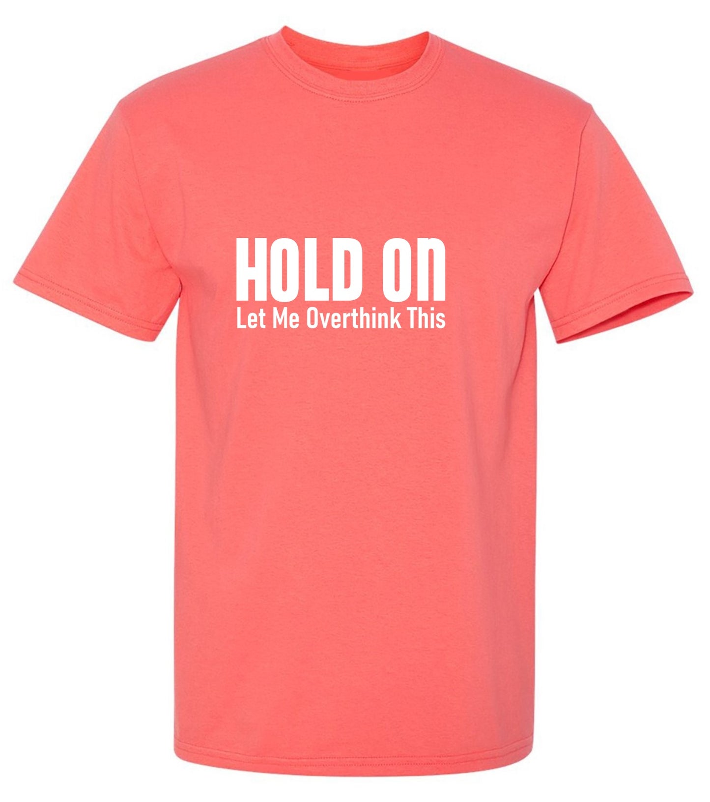 Funny T-Shirts design "Hold On Let Me Overthink This T-Shirt"
