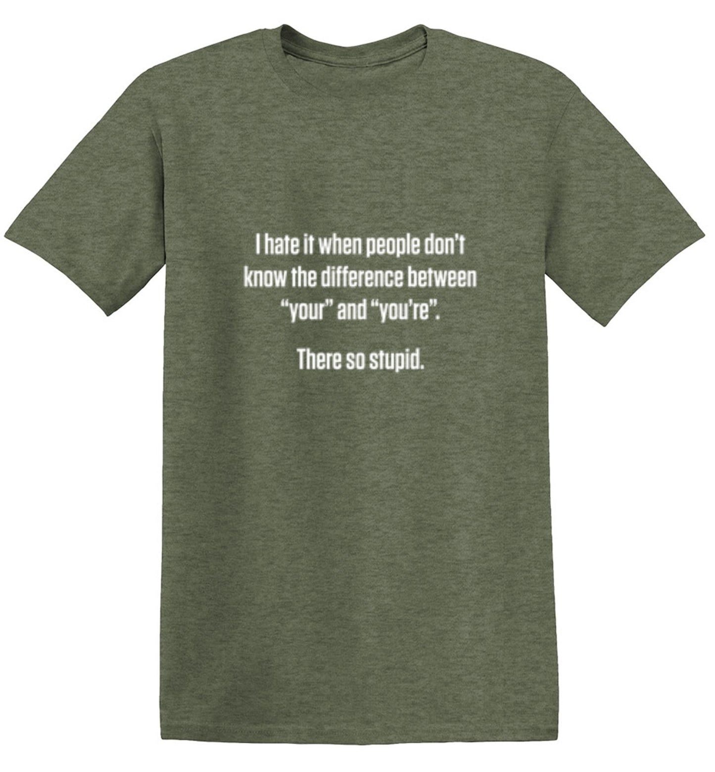 Funny T-Shirts design "I Hate It When People Don't Know The Difference Between "Your" And "You're". There So Stupid"