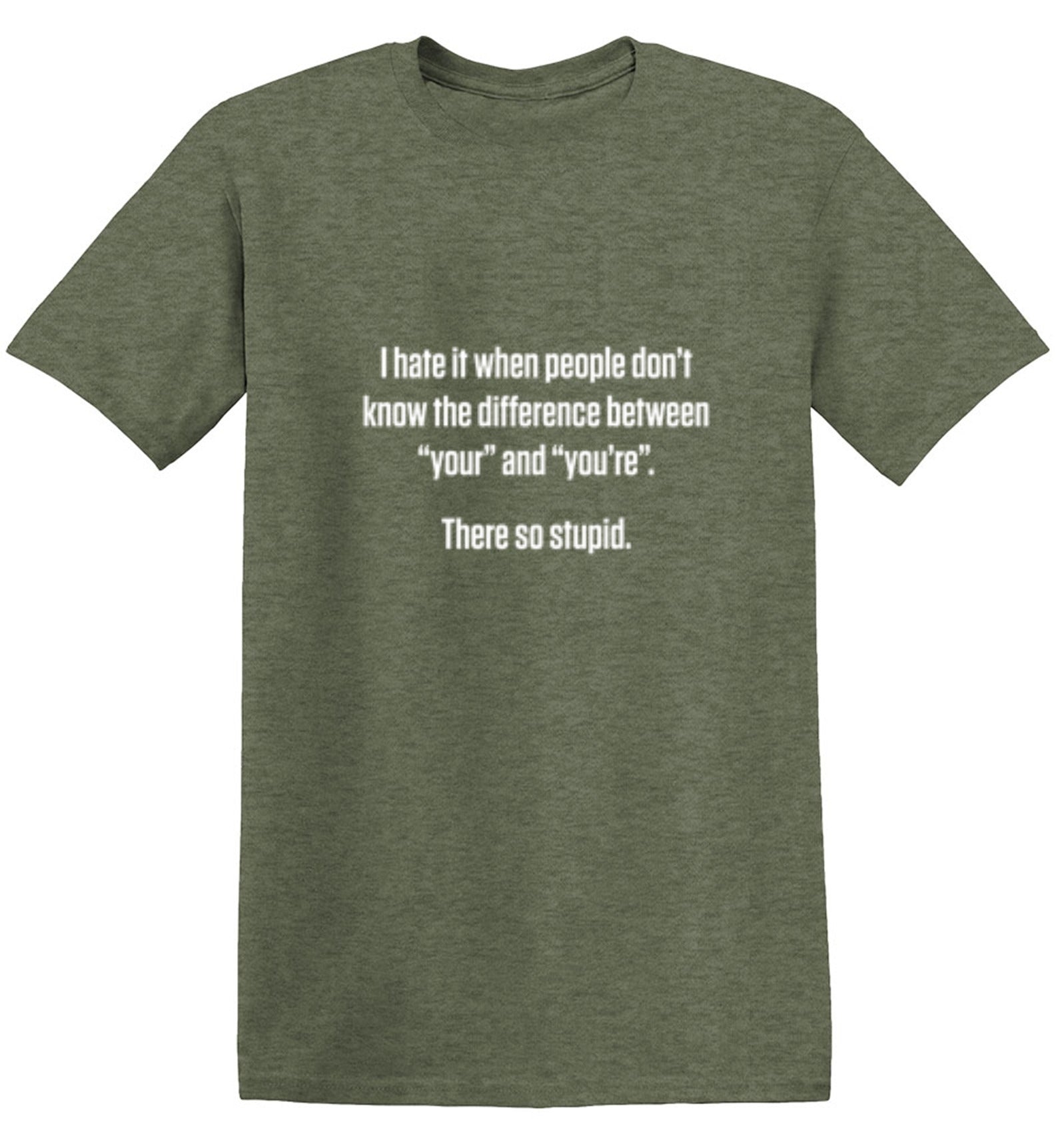 Funny T-Shirts design "I Hate It When People Don't Know The Difference Between "Your" And "You're". There So Stupid"