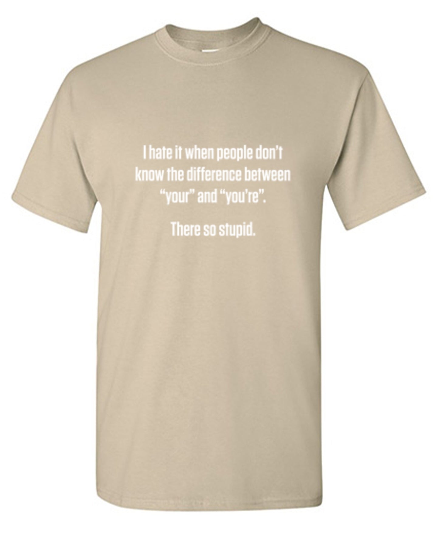 Funny T-Shirts design "I Hate It When People Don't Know The Difference Between "Your" And "You're". There So Stupid"