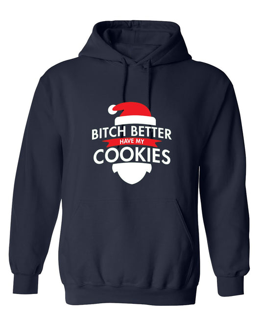 Funny T-Shirts design "Bitch Better Have My Cookies - Hoodie"
