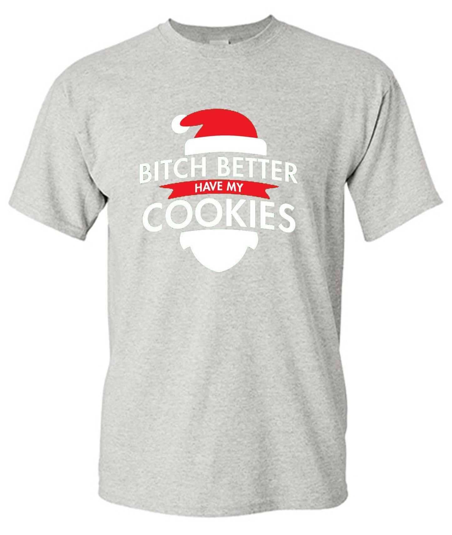 Funny T-Shirts design "Bitch Better Have My Cookies"