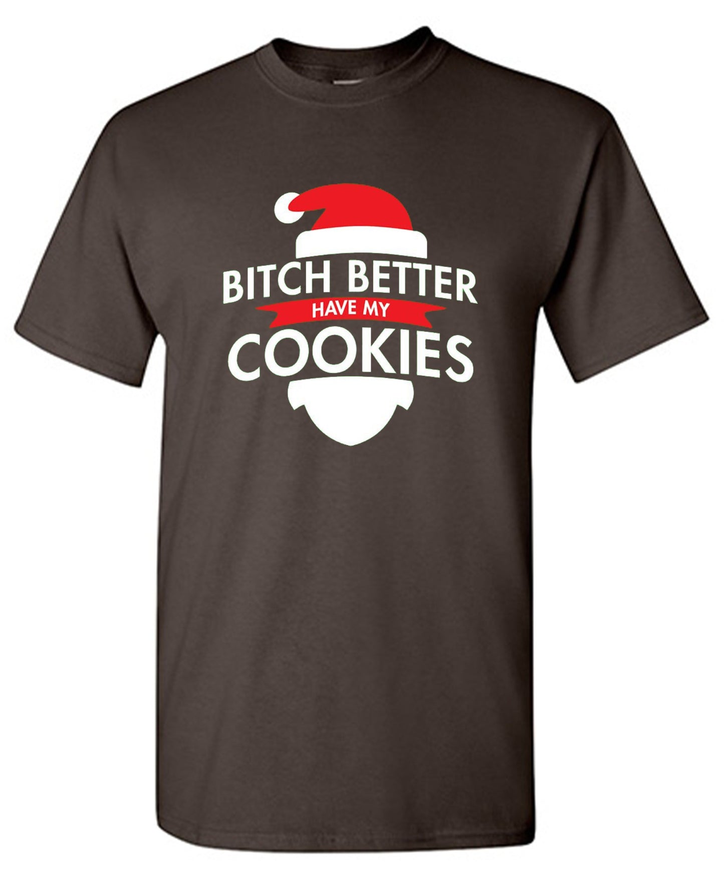Funny T-Shirts design "Bitch Better Have My Cookies"