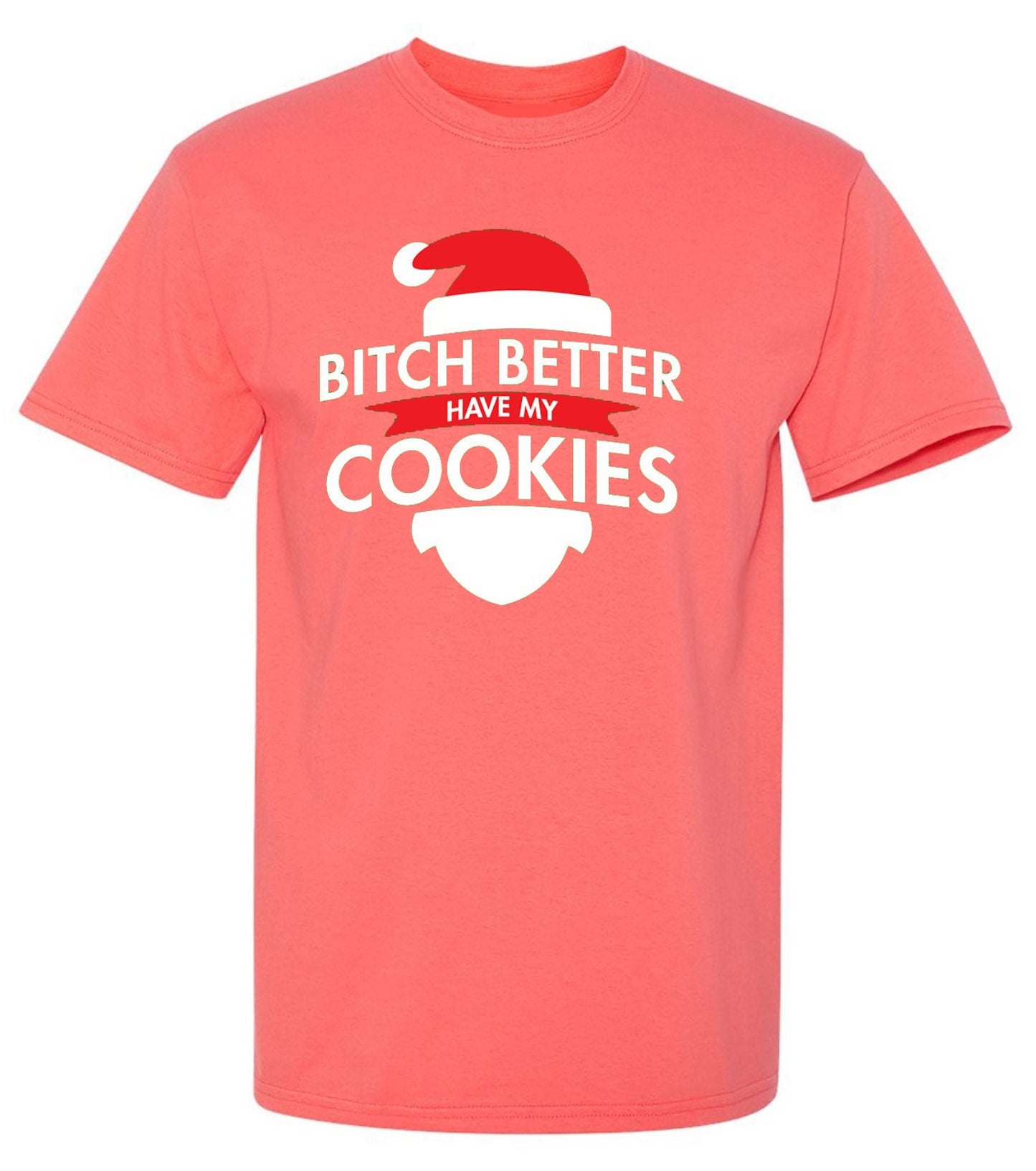 Funny T-Shirts design "Bitch Better Have My Cookies"