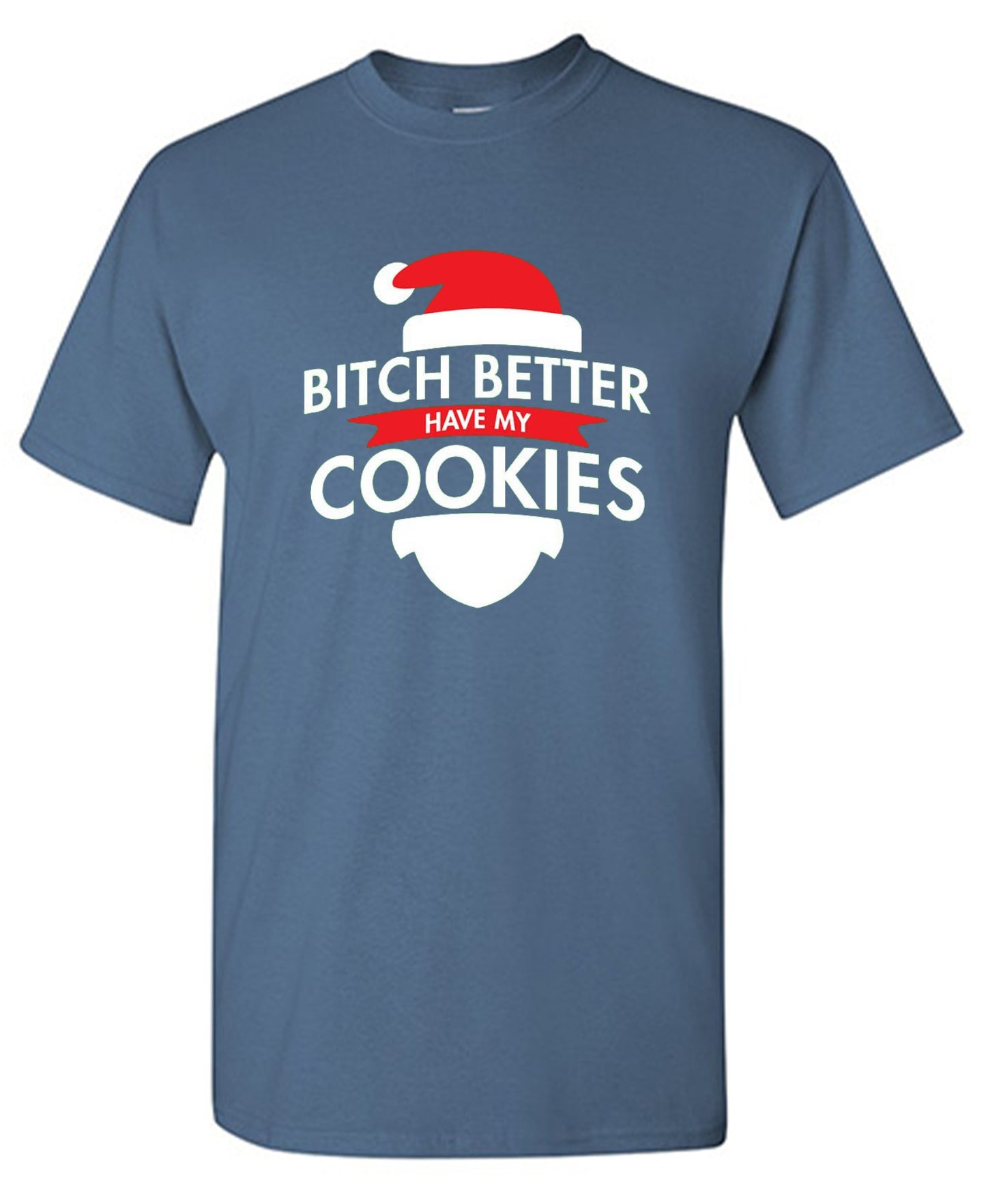 Funny T-Shirts design "Bitch Better Have My Cookies"
