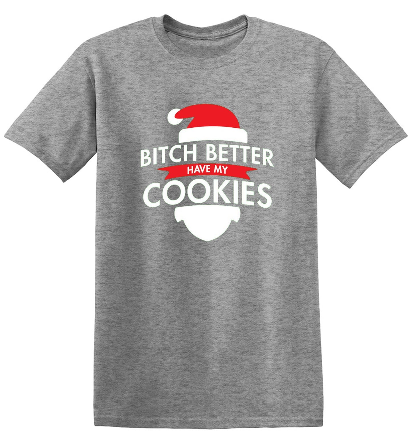 Funny T-Shirts design "Bitch Better Have My Cookies"