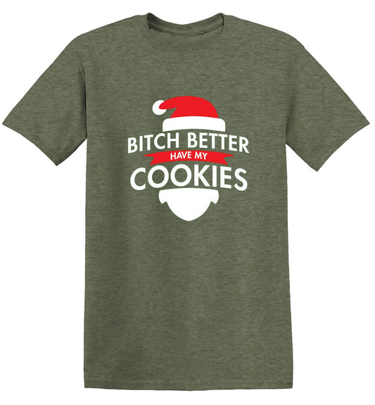 Funny T-Shirts design "Bitch Better Have My Cookies"