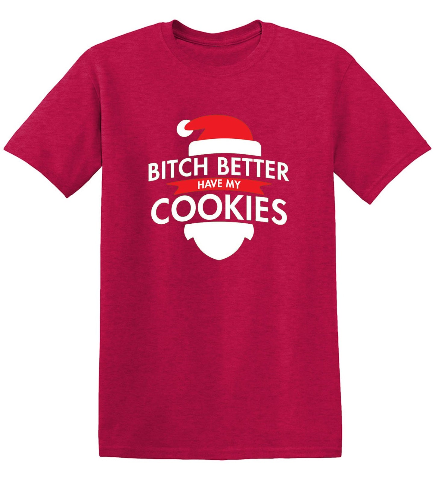 Funny T-Shirts design "Bitch Better Have My Cookies"