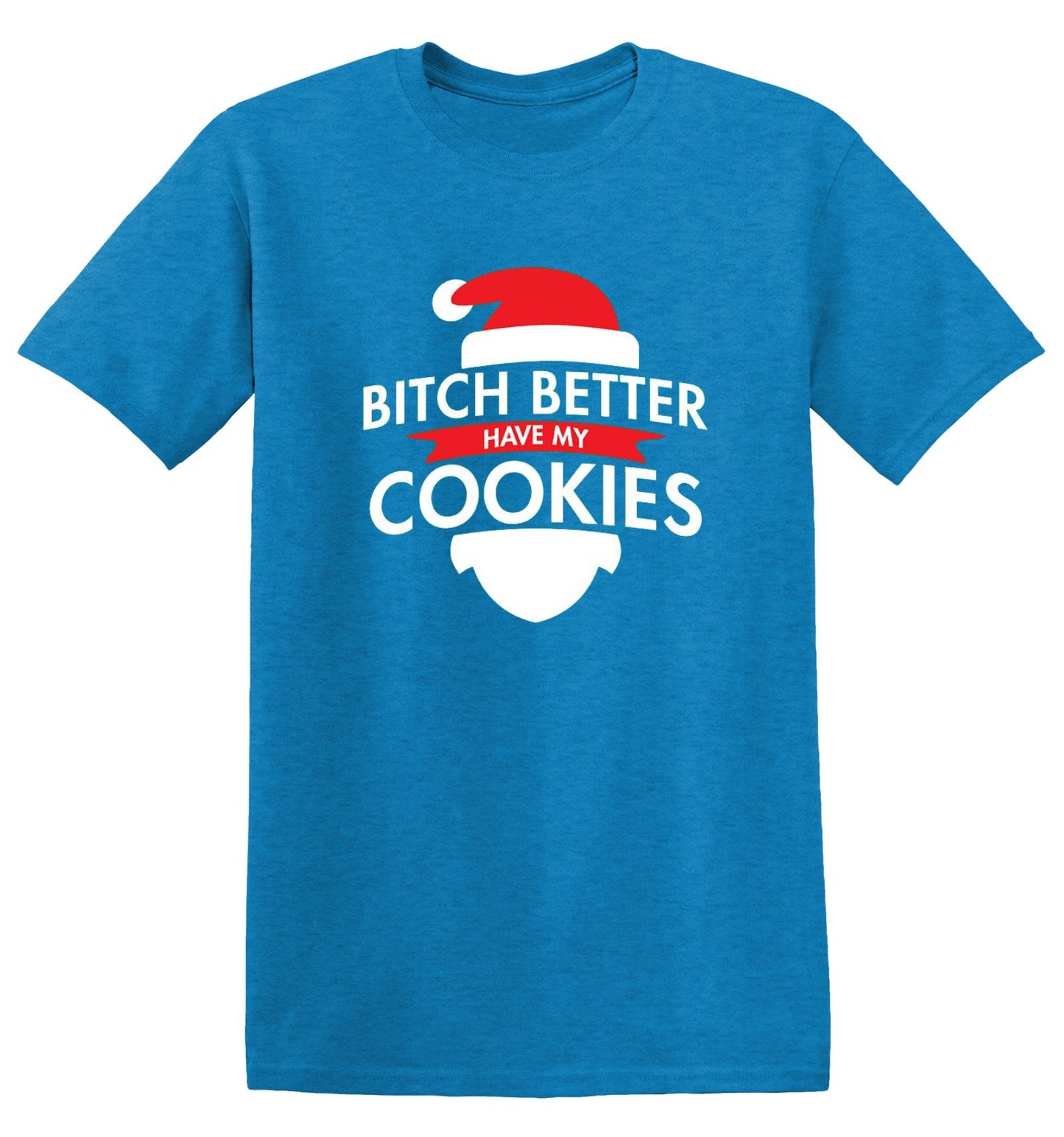 Funny T-Shirts design "Bitch Better Have My Cookies"