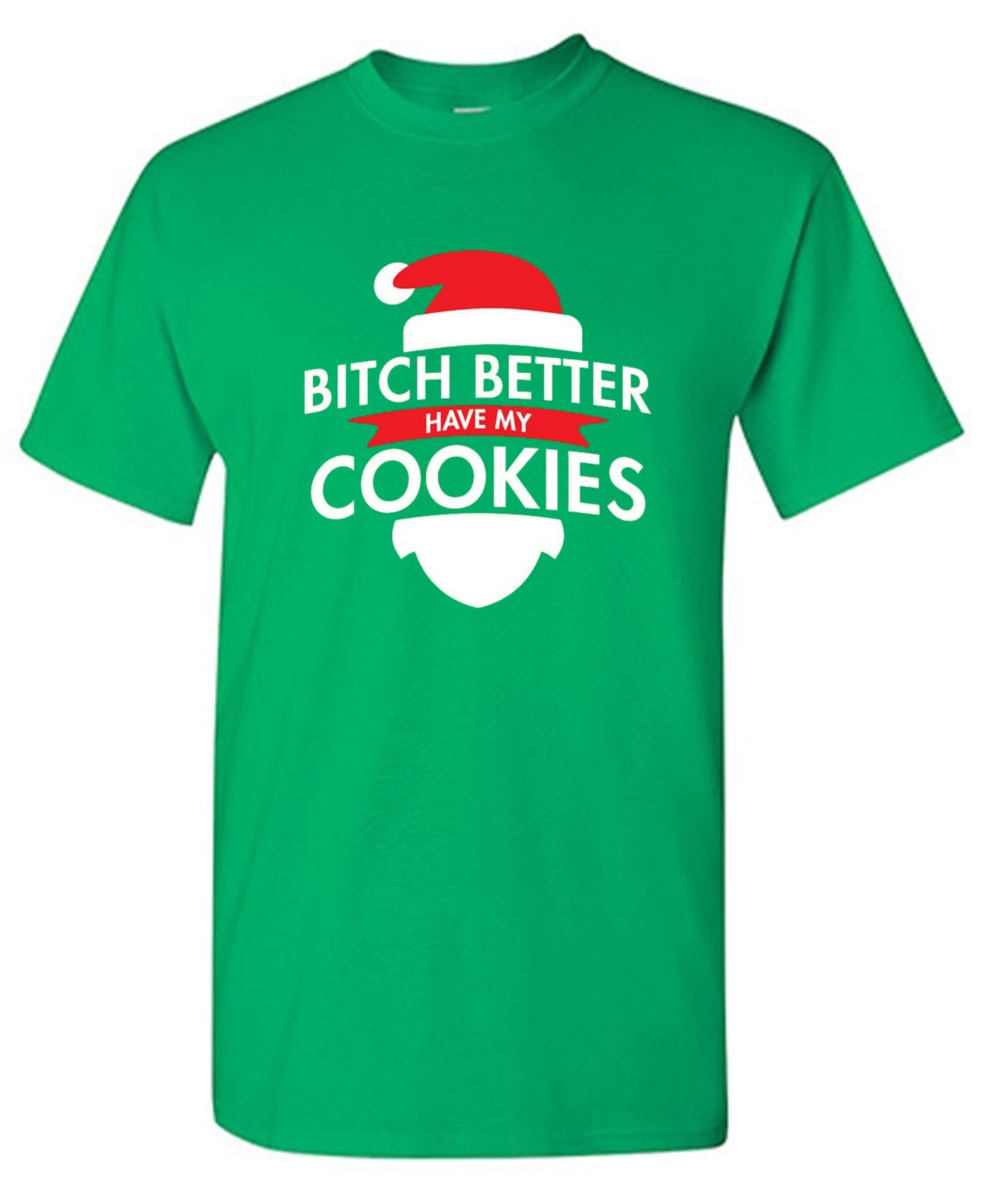 Funny T-Shirts design "Bitch Better Have My Cookies"