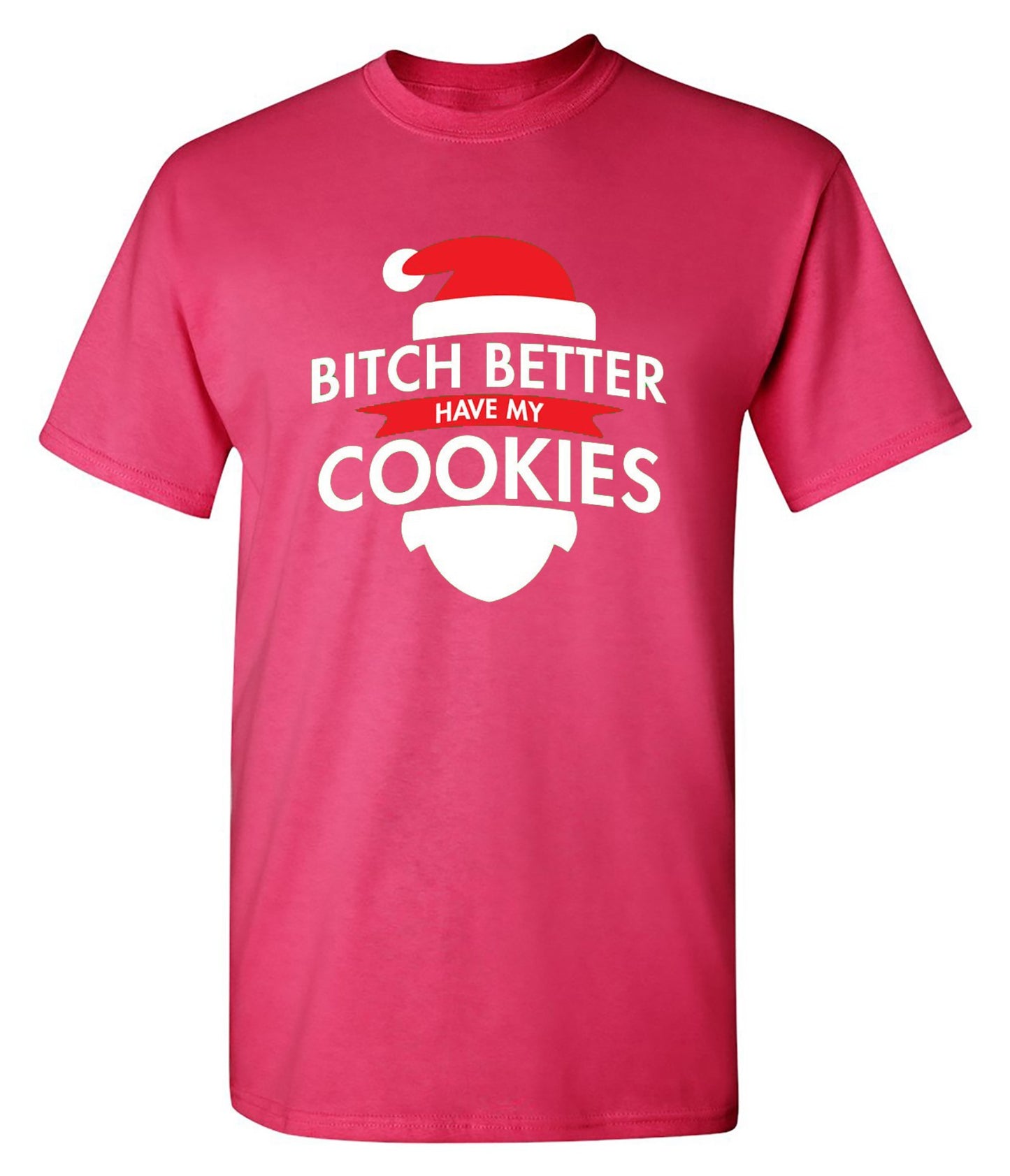 Funny T-Shirts design "Bitch Better Have My Cookies"
