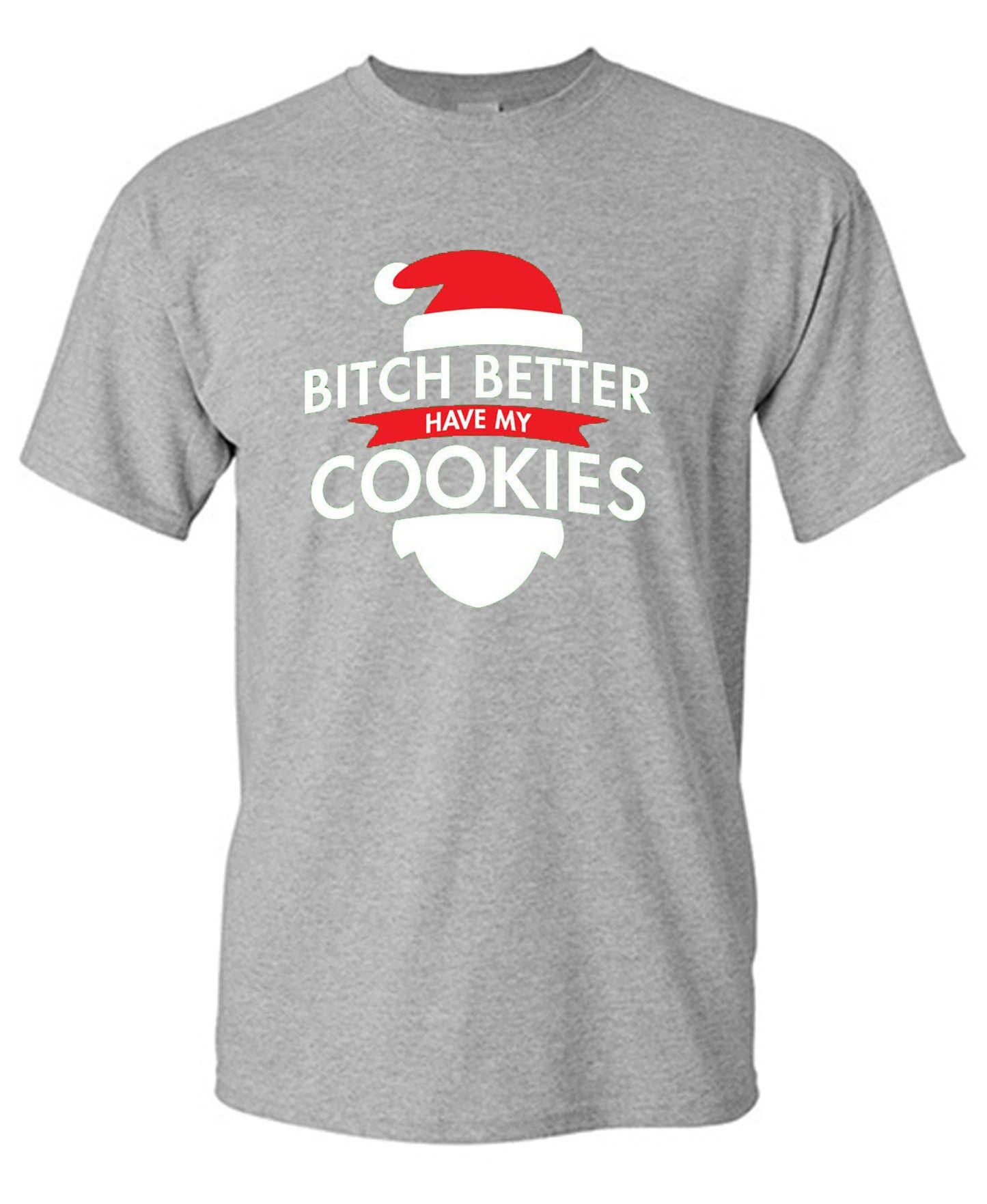 Funny T-Shirts design "Bitch Better Have My Cookies"