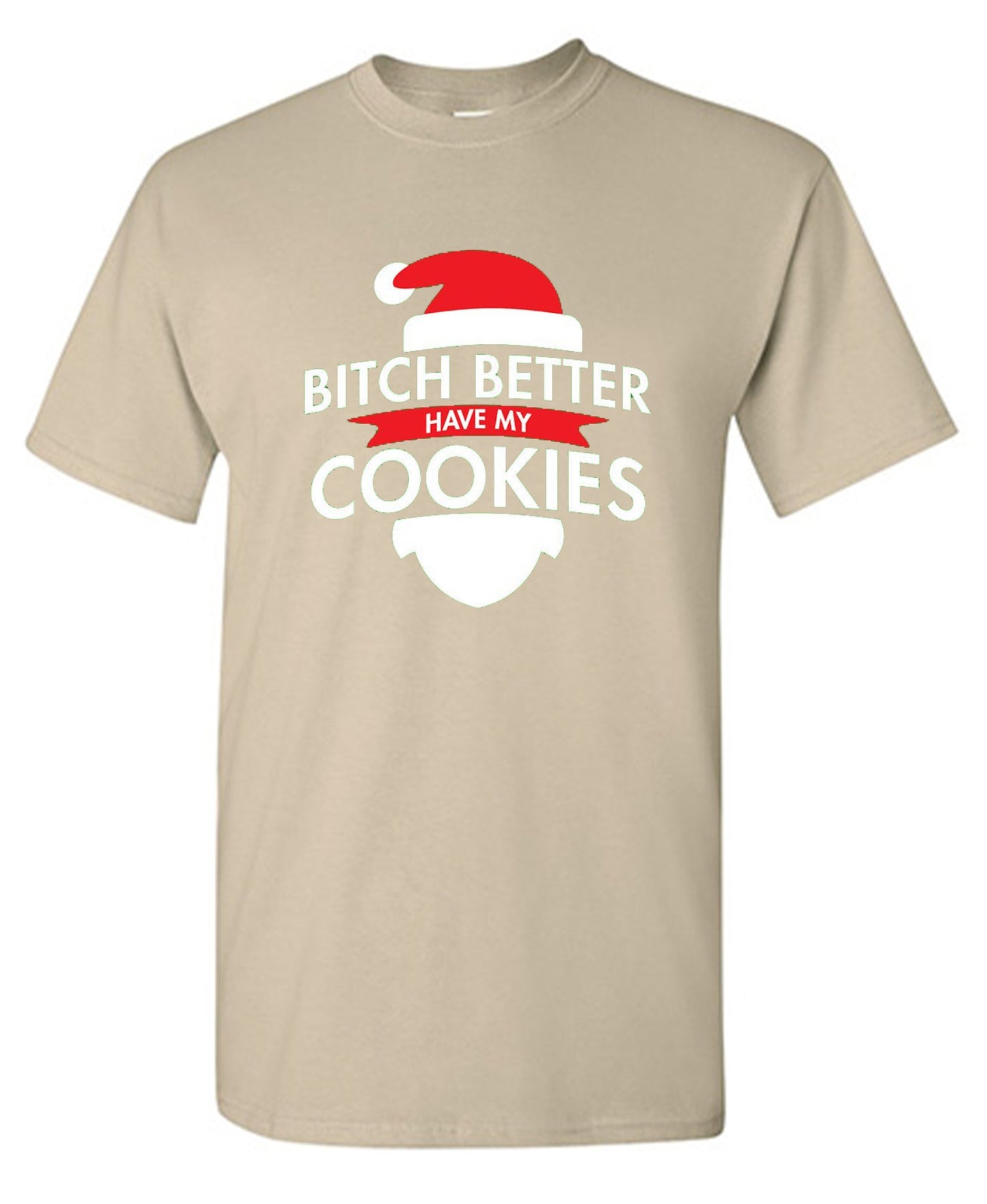 Funny T-Shirts design "Bitch Better Have My Cookies"