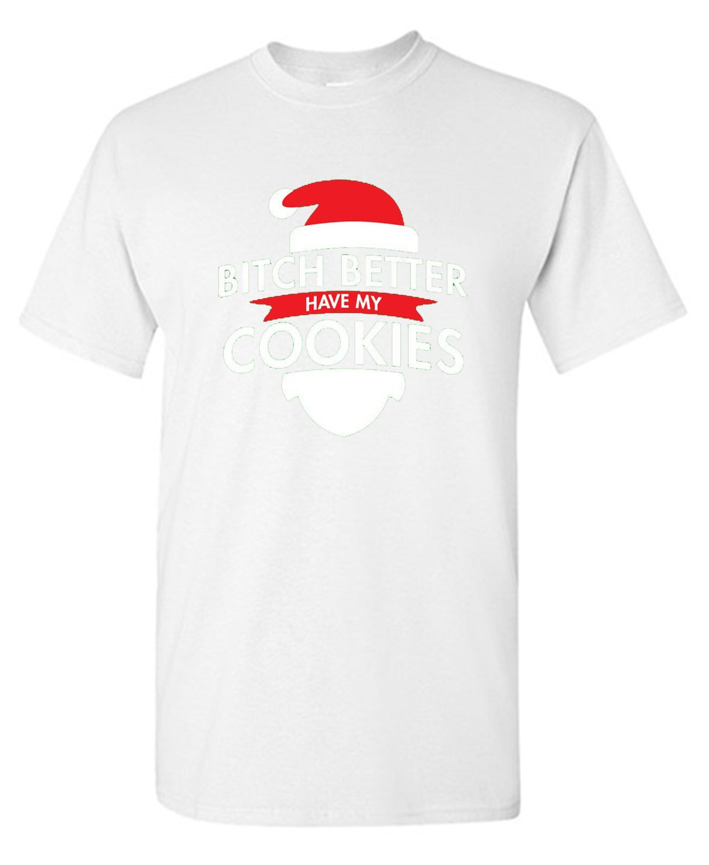 Funny T-Shirts design "Bitch Better Have My Cookies"
