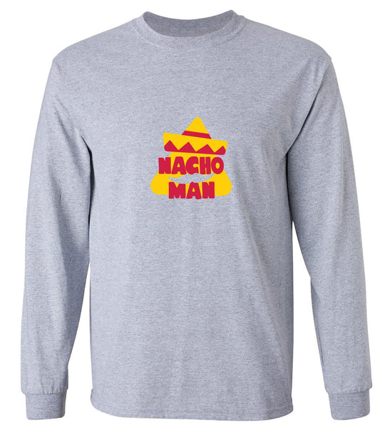Funny T-Shirts design "Nacho Man - Funny Shirt for Men - Long Sleeve"