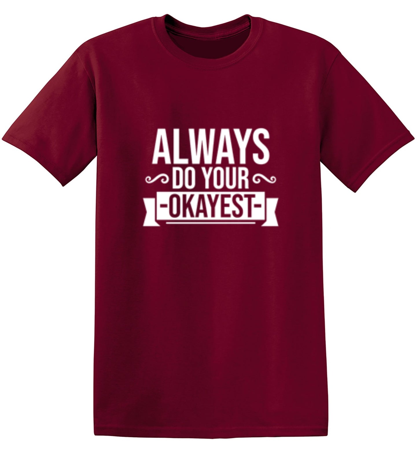 Funny T-Shirts design "Always Do Your Okayest"