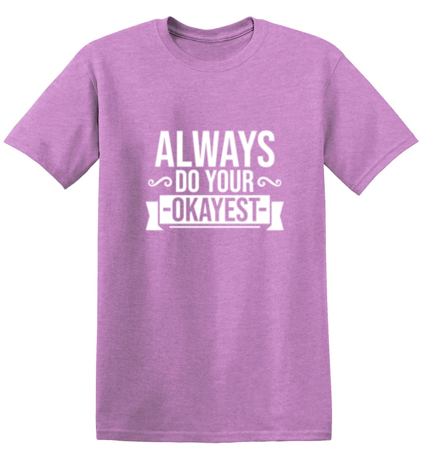 Funny T-Shirts design "Always Do Your Okayest"