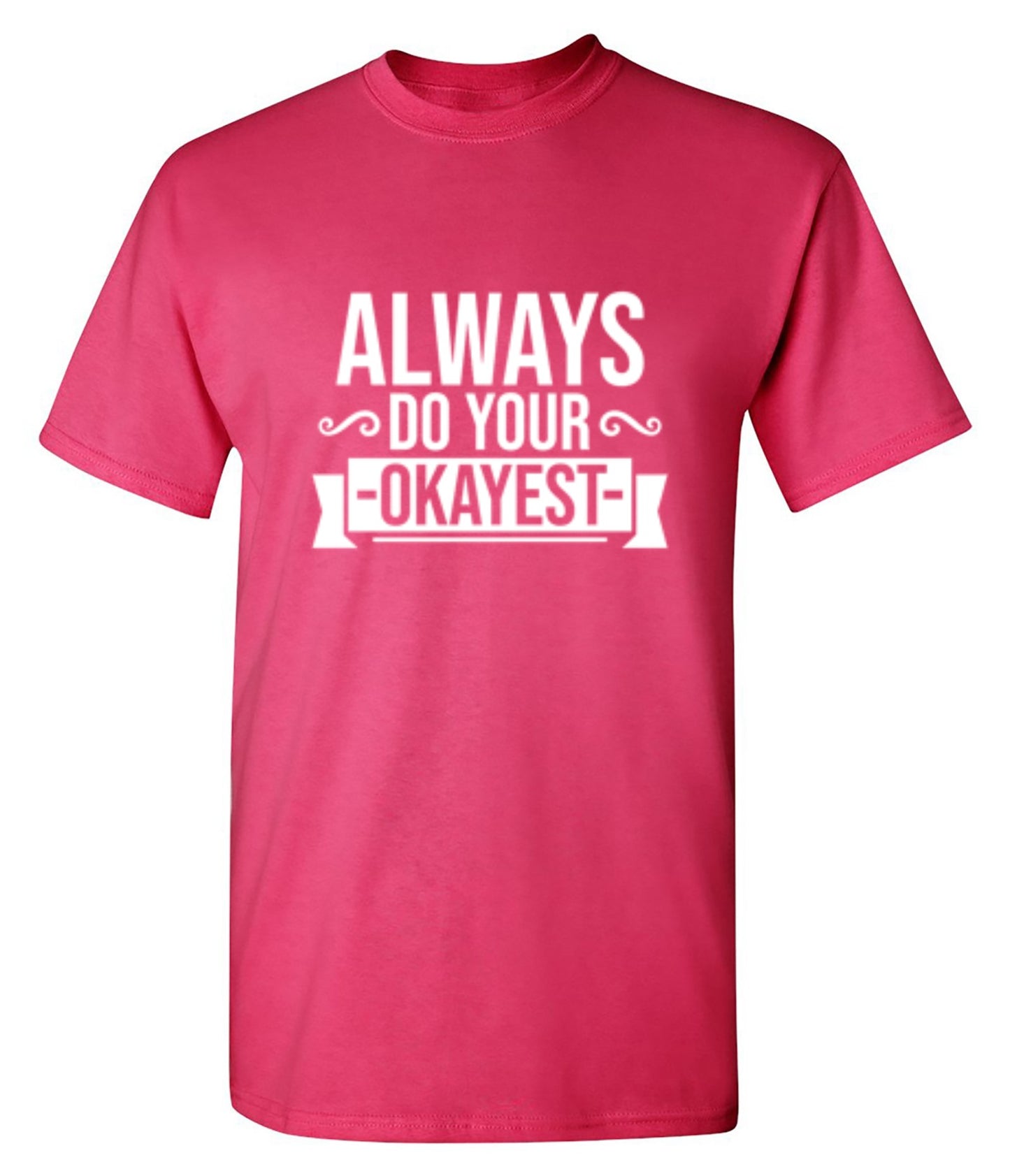 Funny T-Shirts design "Always Do Your Okayest"