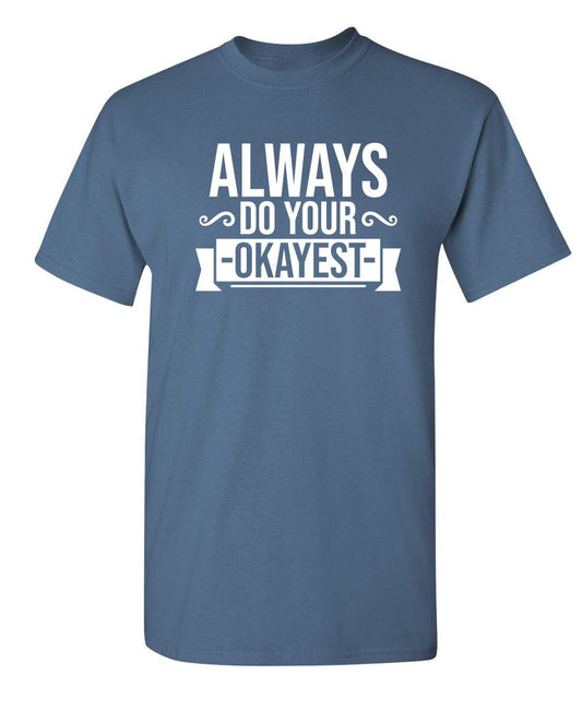 Funny T-Shirts design "Always Do Your Okayest"