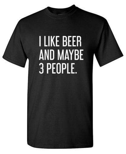 Funny T-Shirts design "I Like Beer And Maybe 3 People T-Shirt"