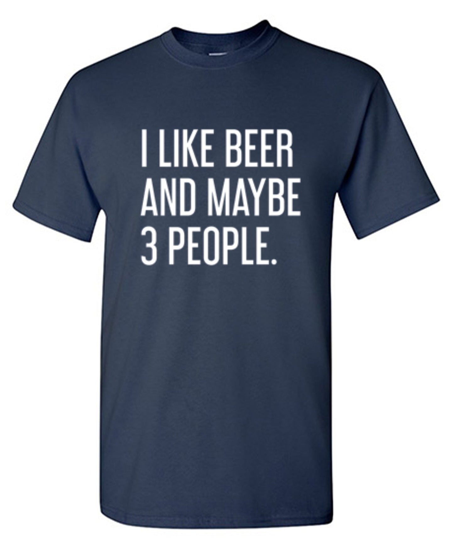 Funny T-Shirts design "I Like Beer And Maybe 3 People T-Shirt"